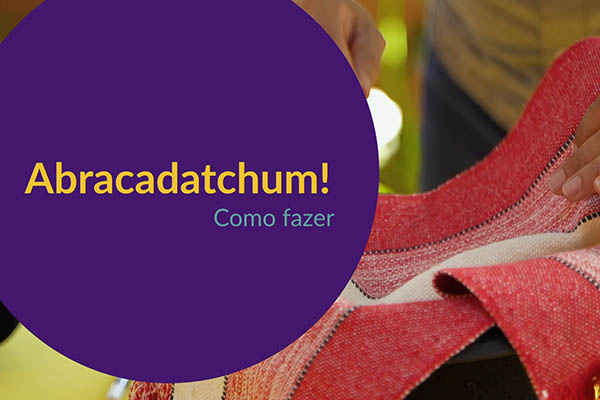 Abracadatchum – como se faz